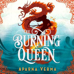 The Burning Queen, Aparna Verma