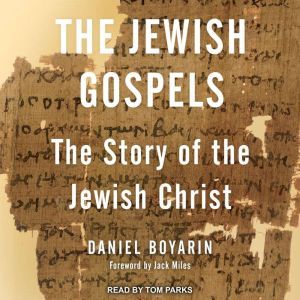 The Jewish Gospels, Daniel Boyarin