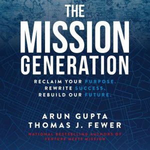 The Mission Generation, Arun Gupta