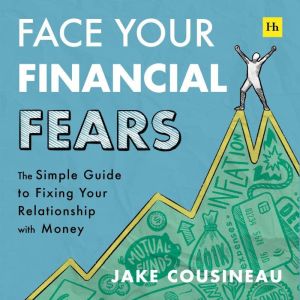 Face Your Financial Fears, Jake Cousineau