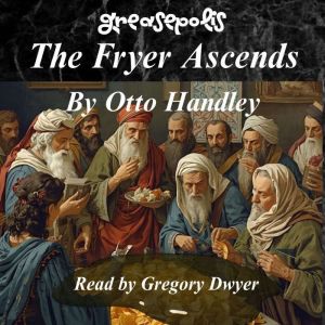 The Fryer Ascends, Otto Handley