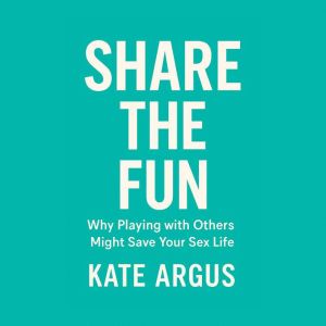Share the Fun: Why Playing with Others Might Save Your Sex Life