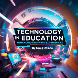 Technology in Education: Enhancing Learnings Experiences