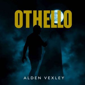 Othello Modern Take for Effortless U..., Alden Vexley