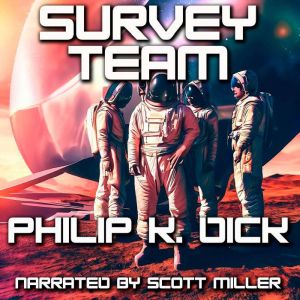 Survey Team, Philip K. Dick