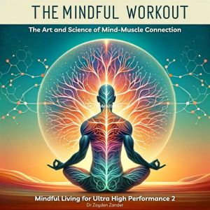 The Mindful Workout, Dr Zayden Zander