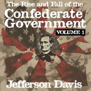 The Rise and Fall of the Confederate ..., Jefferson Davis