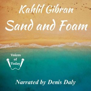 Sand and Foam, Kahlil Gibran