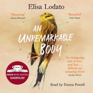 An Unremarkable Body: Shortlisted for the Costa First Novel Award 2018