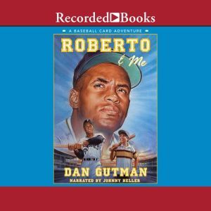 Roberto and Me: A Baseball Card Adventure, Dan Gutman