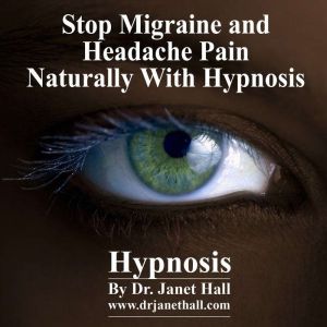Stop Migraine and Headache Pain Natur..., Dr. Janet Hall