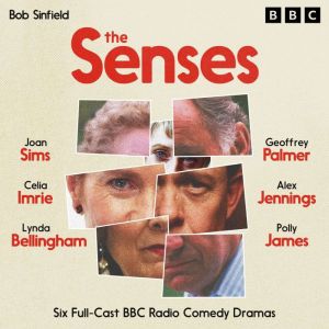 The Senses: Six Full-Cast BBC Radio Comedy Dramas