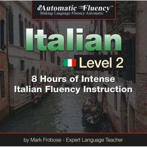 Automatic Fluency Italian  Level 2, Mark Frobose