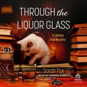 Through the Liquor Glass, Sarah Fox