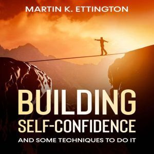 Building SelfConfidence, Martin K. Ettington