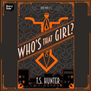 Whos That Girl, T S Hunter