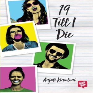 19 Till I Die, Anjali Kirpalani