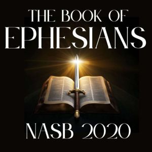 The Book of Ephesians: NASB 2020