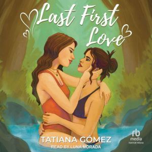 Last First Love, Tatiana Gomez