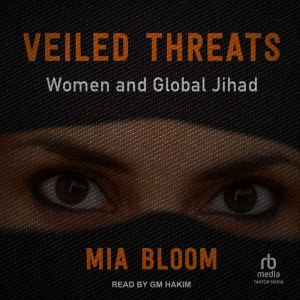 Veiled Threats: Women and Global Jihad