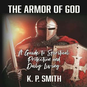 The Armor of God, K.P. Smith