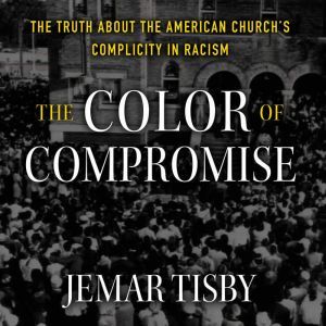 The Color of Compromise, Jemar Tisby