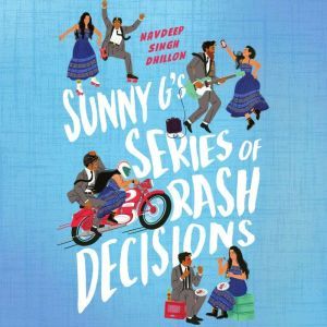 Sunny Gs Series of Rash Decisions, Navdeep Singh Dhillon
