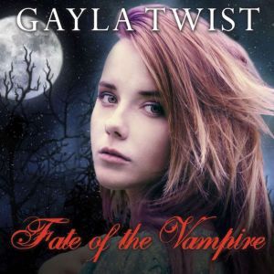 Fate of the Vampire, Gayla Twist