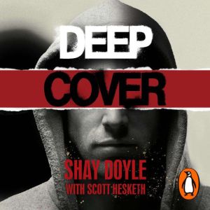 Deep Cover: How I took down Britains most dangerous gangsters