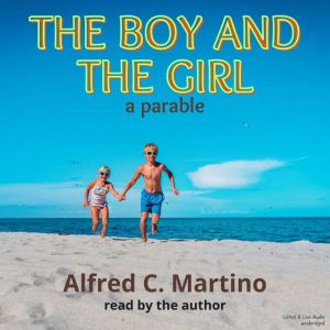 The Boy and Girl A Parable, Alfred C. Martino
