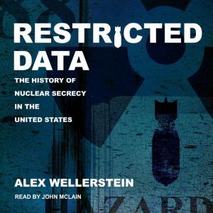 Restricted Data, Alex Wellerstein