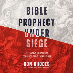 Bible Prophecy Under Siege, Ron Rhodes