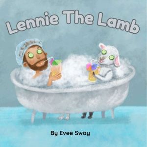 Lennie The Lamb: A beautiful story about overcoming fears, trying something new and being true to yourself