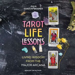 Tarot Life Lessons, Julia GordonBramer