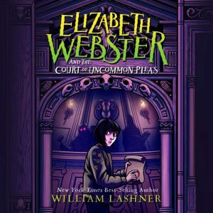 Elizabeth Webster and the Court of Un..., William Lashner