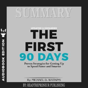 Summary of The First 90 Days, Updated..., Readtrepreneur Publishing