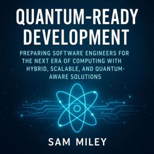 QuantumReady Development, Sam Miley