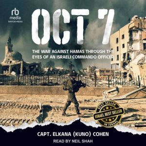 OCT 7: The War Against Hamas Through the Eyes of an Israeli Commando Officer