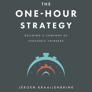 The One-Hour Strategy: Building a Company of Strategic Thinkers