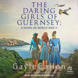 The Daring Girls of Guernsey, Gayle Callen