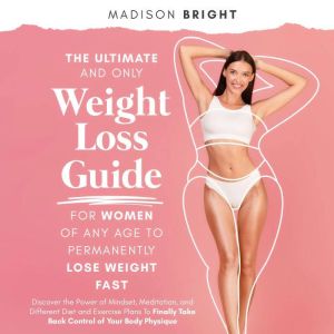 The Ultimate and Only Weight Loss Gui..., Madison Bright