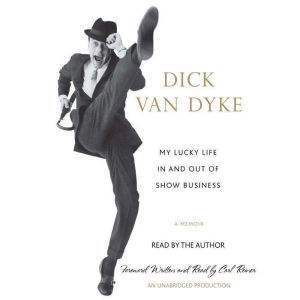 My Lucky Life In and Out of Show Business: A Memoir, Dick Van Dyke