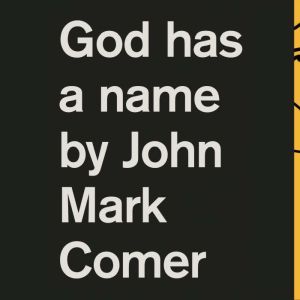 God Has a Name, John Mark Comer
