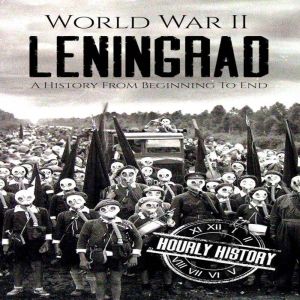 World War II Leningrad, Hourly History