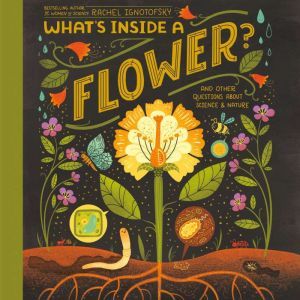 Whats Inside A Flower?, Rachel Ignotofsky