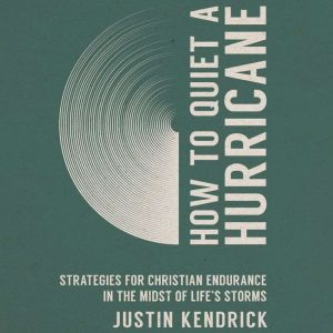 How to Quiet a Hurricane, Justin Kendrick