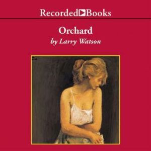 Orchard, Larry Watson