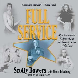 Full Service: My Adventures in Hollywood and the Secret Sex Lives of the Stars, Scotty Bowers