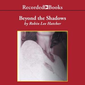 Beyond the Shadows, Robin Lee Hatcher