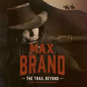 The Trail Beyond, Max Brand